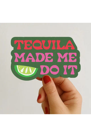 Tequila Made Me Do It Sticker
