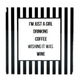 Say It Coaster Just a Girl Drinking Coffee
