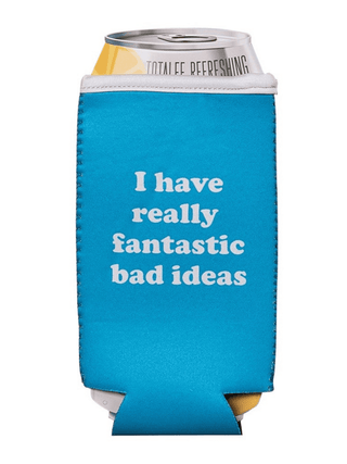 I have really fantastic bad ideas Koozie