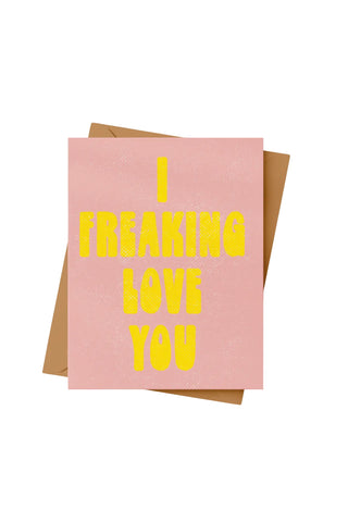 I Freaking Love You Card