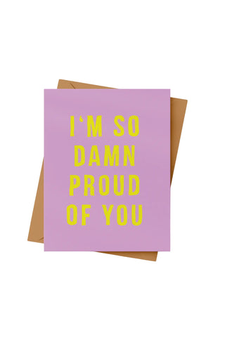 I'm So Damn Proud of You Card
