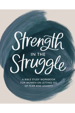 Strength in the Struggle: A Bible Study Workbook For Women