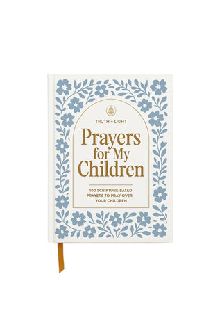 Prayers For My Children: 100 Prayers To Pray Over Your Kids