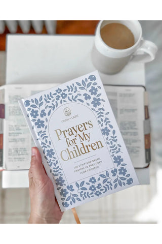 Prayers For My Children: 100 Prayers To Pray Over Your Kids