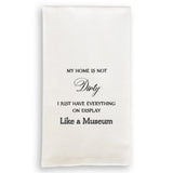 My Home Is Not Dirty Tea Towel