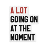 A Lot Going On Sticker