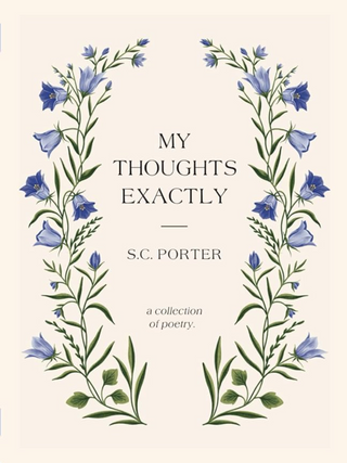 My Thoughts Exactly By S.C. Porter